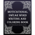 motivational swear word writing and coloring book: For Stress Relief And Relaxation: Creative Mandala pages/60 pages/8/10, Soft Cover, Matte Finish/Mo - Paperback