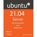 Ubuntu 21.04 Server: Administration and Reference - Paperback
