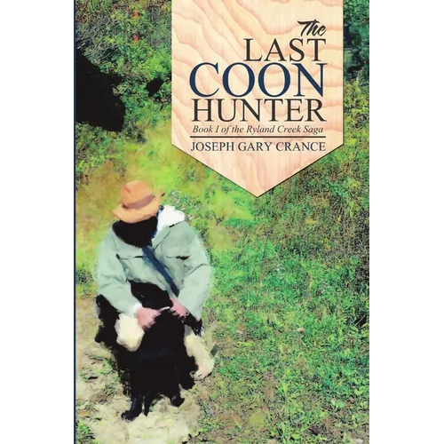 The Last Coon Hunter: Book I of the Ryland Creek Saga - Paperback