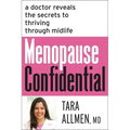Menopause Confidential: A Doctor Reveals the Secrets to Thriving Through Midlife - Paperback