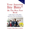 Your Amazing Itty Bitty(R) Be the Boss Now Book: 15 Key Steps to Start, Run, and Grow Your Own Business - Paperback