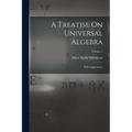 A Treatise On Universal Algebra: With Applications; Volume 1 - Paperback