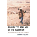 Reality Tv's Real Men of the Recession: White Masculinity in Crisis and the Rise of Trumpism - Hardcover