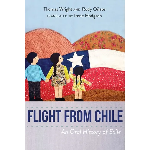 Flight from Chile: An Oral History of Exile - Paperback