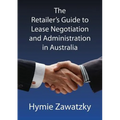 The Retailer's Guide to Lease Negotiation and Administration in Australia - Paperback
