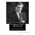The Road (1907). By: Jack London (illustrated): autobiographical memoir by Jack London - Paperback