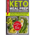 Keto Meal Prep Cookbook: Ketogenic Meal Prep Recipes with 30-Days Meal Plan for Healthy, Ready-To-Go Meals (Batch Cooking, Clean Eating, Make A - Paperback