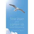 Slow Down and Lighten Up: Letting Go of Stress and Tension - Paperback