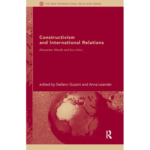 Constructivism and International Relations: Alexander Wendt and his critics - Paperback