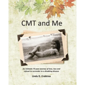 CMT and Me: An intimate 75-year journey of love, loss and refusal to surrender to a disabling disease - Paperback