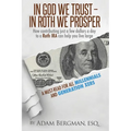 In God We Trust - In Roth We Prosper: How Contributing Just a Few Dollars a Day to a Roth IRA Can Help You Live Large. A Must-Read for all Millennials - Paperback