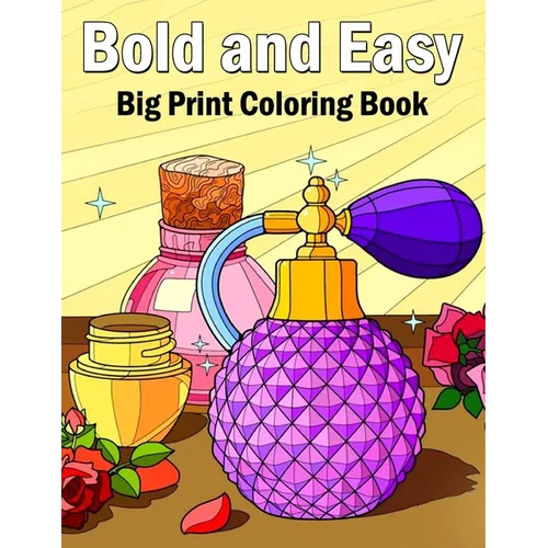 Bold and Easy Coloring Book: 50 Big and Simple Coloring Book for Adults, Beginners, Seniors and kids With Flowers, Food, Animals Object bold & easy - Paperback