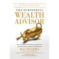 The Purposeful Wealth Advisor: How to Build a Rewarding Career While Helping Clients Achieve Their Dreams - Hardcover