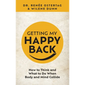Getting My Happy Back: How to Think and What to Do When Body and Mind Collide - Hardcover