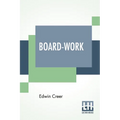 Board-Work: Or The Art Of Wig-Making, Etc. Designed For The Use Of Hairdressers And Especially Of Young Men In The Trade. To Which - Paperback