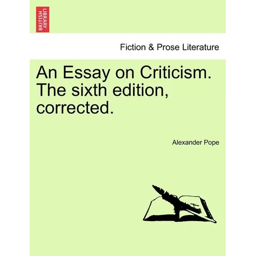 An Essay on Criticism. the Sixth Edition, Corrected. - Paperback