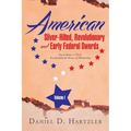 American Silver-Hilted, Revolutionary and Early Federal Swords Volume I: According to Their Geographical Areas of Mounting - Paperback