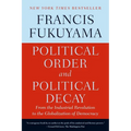 Political Order and Political Decay: From the Industrial Revolution to the Globalization of Democracy - Paperback