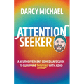 Attention Seeker: A Neurodivergent Comedian's Guide to Thriving with ADHD - Hardcover