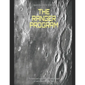 The Ranger Program: The History and Legacy of NASA's Initial Attempts to Land a Spacecraft on the Moon - Paperback