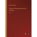 A Manual of Spherical and Practical Astronomy: Vol. II - Paperback