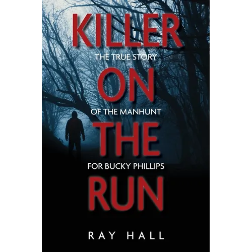 Killer on the Run: The True Story of the Manhunt for Bucky Phillips - Paperback