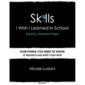 Skills I Wish I Learned in School: Building a Research Paper - Paperback