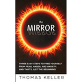 The MIRROR: Three easy steps to free yourself from fear, anger, and anxiety. And that's just the beginning! - Paperback