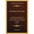 The Ruins Of Liveden: With Historical Notices Of The Family Of Tresham, And Its Connection With The Gunpowder Plot, Etc. (1847) - Paperback