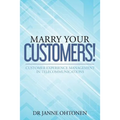 Marry Your Customers!: Customer Experience Management in Telecommunications - Paperback