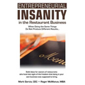 Entrepreneurial Insanity in the Restaurant Business: When Doing the Same Things Do Not Produce Different Results... - Paperback