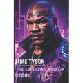 Mike Tyson: The Up Down and Up Story - Paperback
