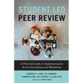 Student-Led Peer Review: A Practical Guide to Implementation Across Disciplines and Modalities - Paperback