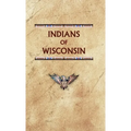 Indians of Wisconsin - Hardcover