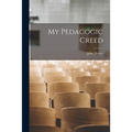 My Pedagogic Creed - Paperback