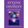 Attune to Divinity: Energy Activations for Health and Enlightenment - Paperback