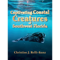 Captivating Coastal Creatures of Southwest Florida - Hardcover