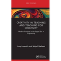 Creativity in Teaching and Teaching for Creativity: Modern Practices in the Digital Era in Engineering - Hardcover