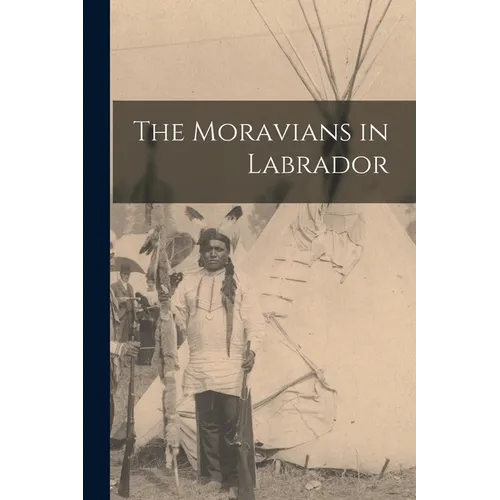 The Moravians in Labrador - Paperback