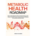 Metabolic Health Roadmap: Step-by-Step Epigenetic Guide to Revitalize Energy Levels, Sharpen Cognitive Function, Cultivate Emotional Wellbeing and Cus - Paperback