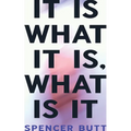 It Is What It Is, What Is It - Paperback