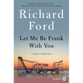 Let Me Be Frank with You: A Frank Bascombe Book - Paperback