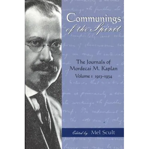 Communings of the Spirit: The Journals of Mordecai M. Kaplan, Volume 1: 1913-1934 - Paperback