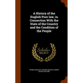 A History of the English Poor law, in Connection With the State of the Country and the Condition of the People - Hardcover
