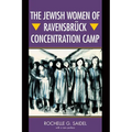 The Jewish Women of Ravensbrück Concentration Camp - Paperback