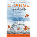 How to Survive Change . . . You Didn't Ask for: Bounce Back, Find Calm in Chaos, and Reinvent Yourself (Uplifting Gift, Coping Skills) - Paperback