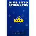 Dive Into Strengths: An Exploration of the Very Best YOU - Paperback