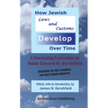 How Jewish Laws and Customs Develop Over Time: A Fascinating Explanation by Rabbi Edward M. Gershfield - Paperback