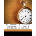 In Memoriam, a Sketch of the Life of ... G.A. Selwyn, Late Bishop of Lichfield - Paperback