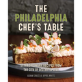The Philadelphia Chef's Table: Extraordinary Recipes from the City of Brotherly Love - Hardcover